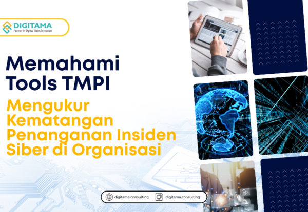 Memahami Tools TMPI Mengukur Kematangan Penanganan Insiden Siber di Organisasi