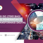 Urgensi ISO 27001 bagi Instansi Pemerintah di Era Transformasi Digital