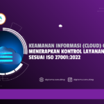 Keamanan Informasi di Awan (Cloud): Menerapkan Kontrol Layanan Cloud sesuai ISO 27001:2022.