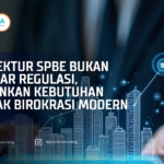Arsitektur SPBE Bukan Sekadar Regulasi, Melainkan Kebutuhan Mutlak Birokrasi Modern