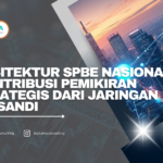 Arsitektur SPBE Nasional: Kontribusi Pemikiran Strategis dari Jaringan IKASANDI