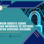 Membangun Budaya Sadar Keamanan Informasi di Instansi Pemerintah Bersama IKASANDI