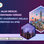 Peta Jalan Menuju Pemerintahan Cerdas (Smart Government) Melalui Implementasi SIA SPBE